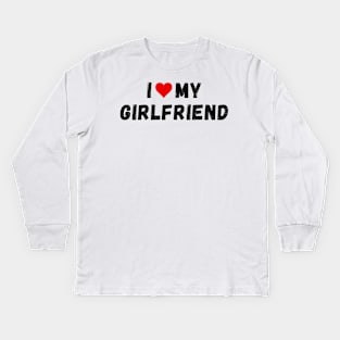 I love my girlfriend - I heart my girlfriend Kids Long Sleeve T-Shirt